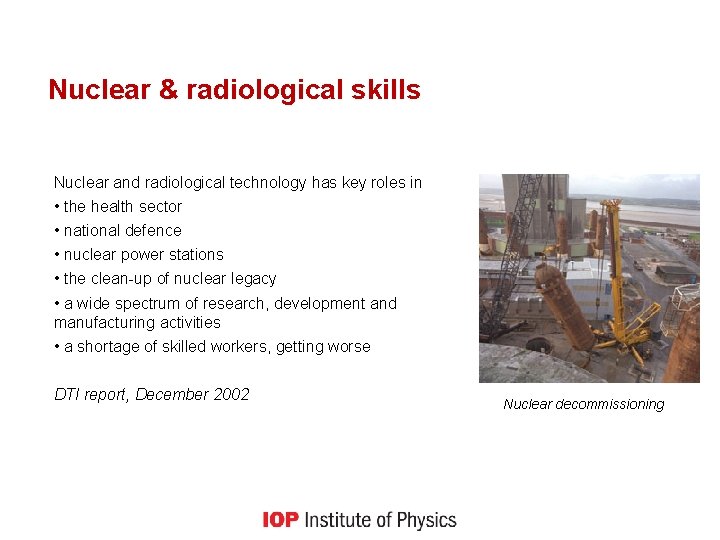 Nuclear & radiological skills Nuclear and radiological technology has key roles in • the