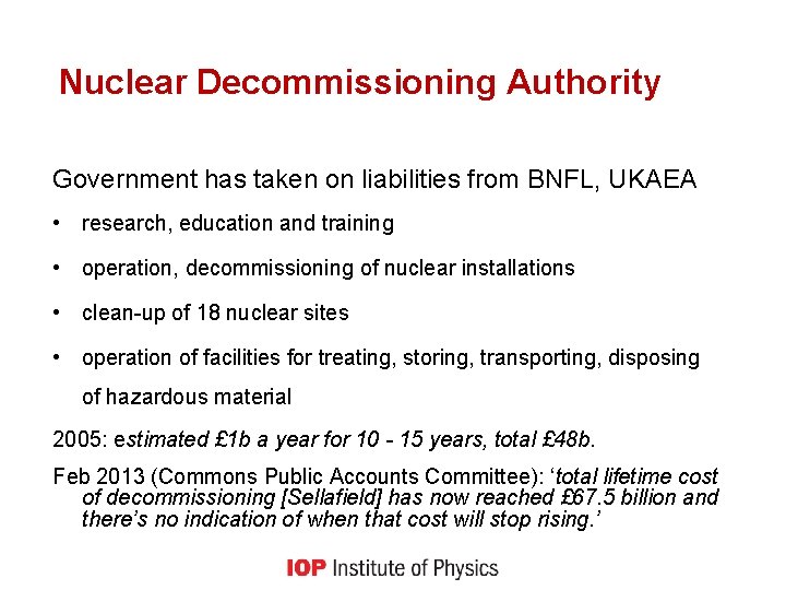 Nuclear Decommissioning Authority Government has taken on liabilities from BNFL, UKAEA • research, education