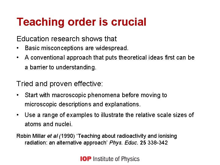Teaching order is crucial Education research shows that • Basic misconceptions are widespread. •