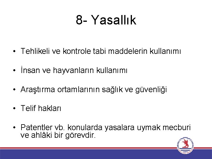 8 - Yasallık • Tehlikeli ve kontrole tabi maddelerin kullanımı • İnsan ve hayvanların