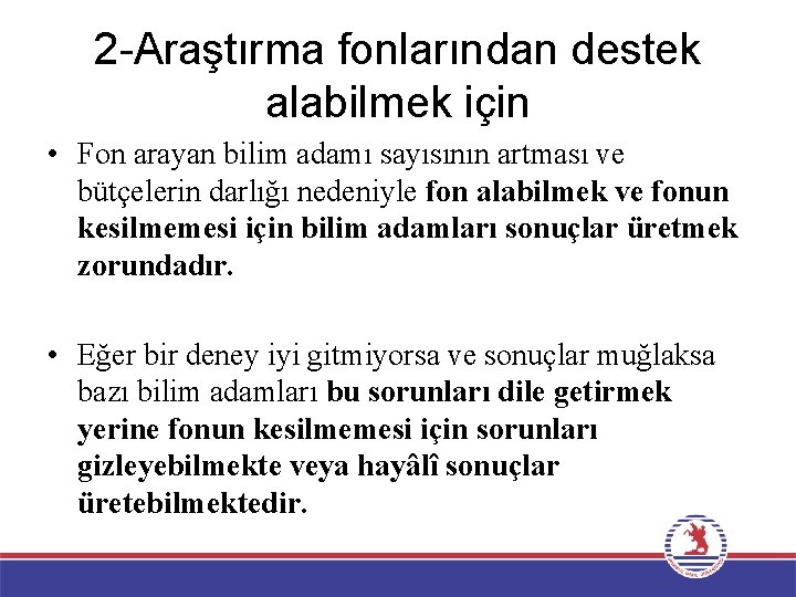 2 -Araştırma fonlarından destek alabilmek için • Fon arayan bilim adamı sayısının artması ve