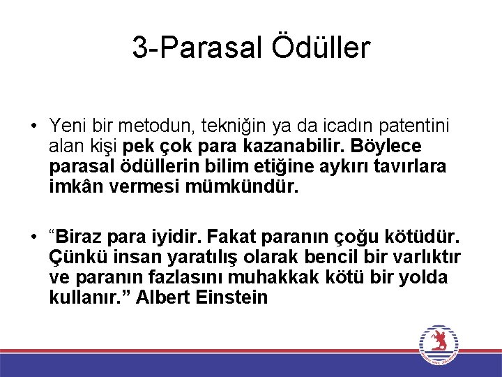 3 -Parasal Ödüller • Yeni bir metodun, tekniğin ya da icadın patentini alan kişi