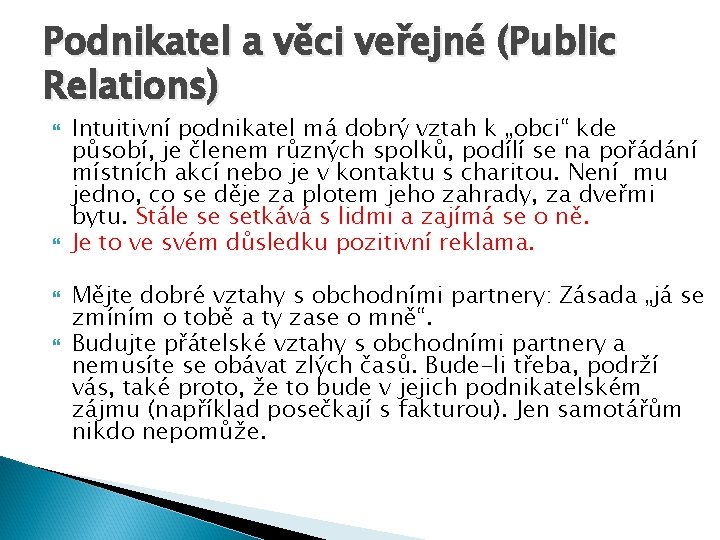 Podnikatel a věci veřejné (Public Relations) Intuitivní podnikatel má dobrý vztah k „obci“ kde