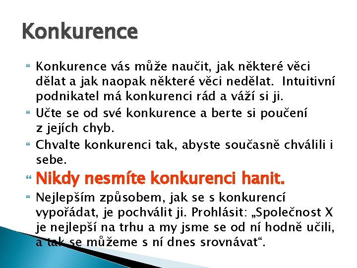 Konkurence Konkurence vás může naučit, jak některé věci dělat a jak naopak některé věci