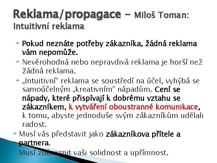 Reklama/propagace – Miloš Toman: Intuitivní reklama Pokud neznáte potřeby zákazníka, žádná reklama vám nepomůže.