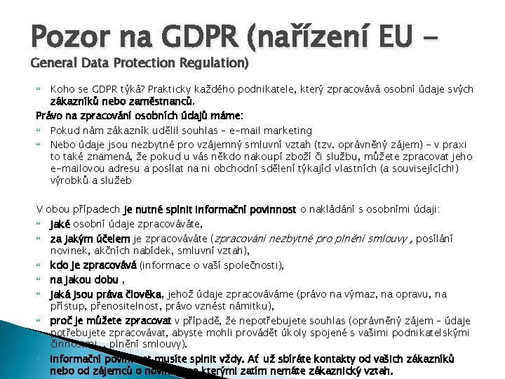 Pozor na GDPR (nařízení EU General Data Protection Regulation) Koho se GDPR týká? Prakticky