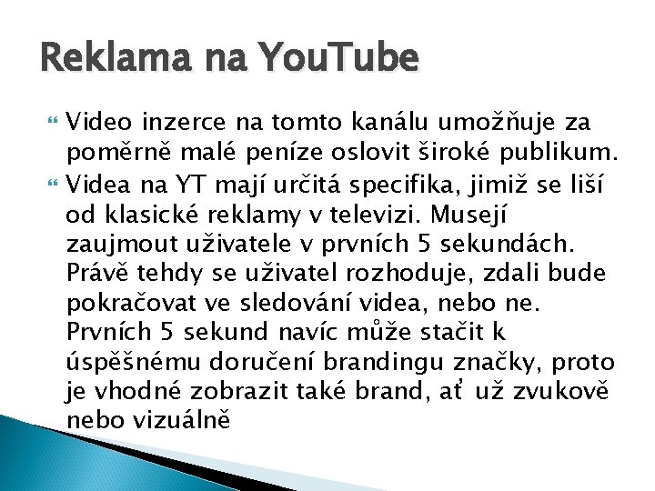 Reklama na You. Tube Video inzerce na tomto kanálu umožňuje za poměrně malé peníze