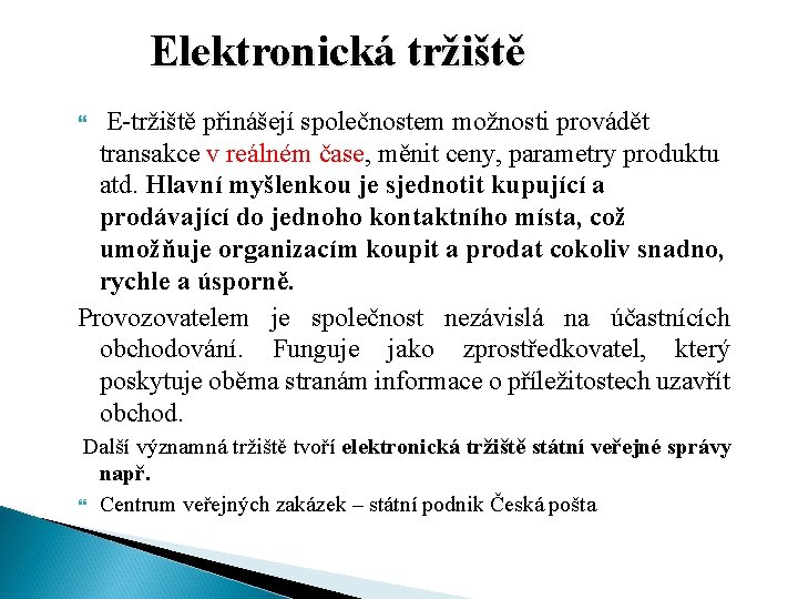 Elektronická tržiště E-tržiště přinášejí společnostem možnosti provádět transakce v reálném čase, měnit ceny, parametry