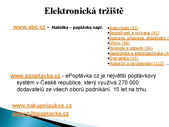Elektronická tržiště www. abc. cz - Nabídka – poptávka např. • Auto-moto (53) •