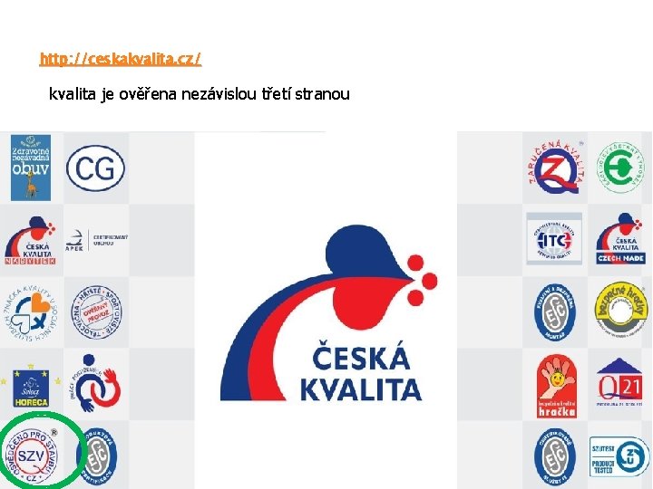 http: //ceskakvalita. cz/ kvalita je ověřena nezávislou třetí stranou 