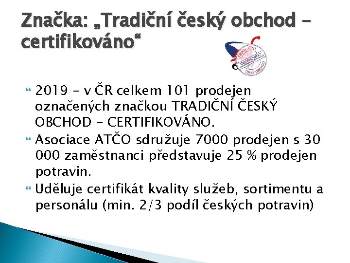 Značka: „Tradiční český obchod – certifikováno“ 2019 - v ČR celkem 101 prodejen označených