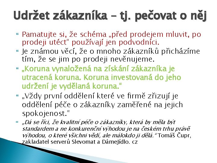 Udržet zákazníka – tj. pečovat o něj Pamatujte si, že schéma „před prodejem mluvit,