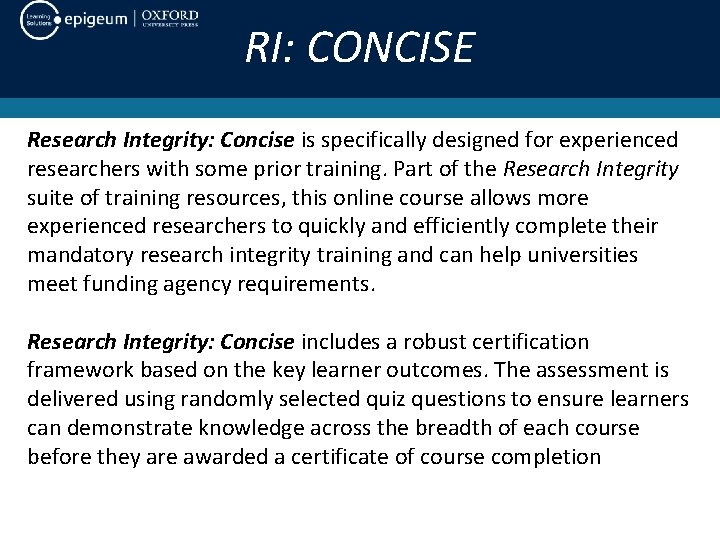RI: CONCISE Research Integrity: Concise is specifically designed for experienced researchers with some prior