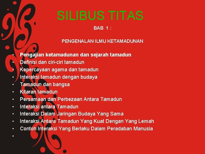 SILIBUS TITAS BAB 1 : PENGENALAN ILMU KETAMADUNAN • • • Pengajian ketamadunan dan