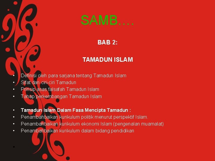 SAMB…. BAB 2: TAMADUN ISLAM • • Definisi oleh para sarjana tentang Tamadun Islam
