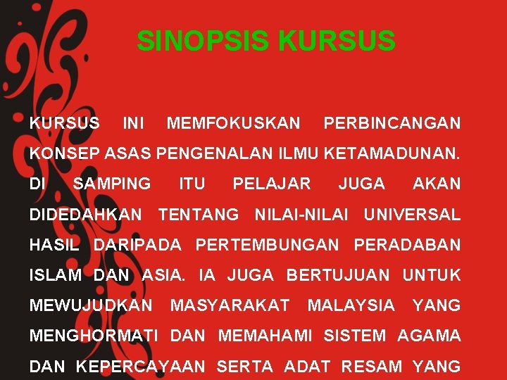  SINOPSIS KURSUS INI MEMFOKUSKAN PERBINCANGAN KONSEP ASAS PENGENALAN ILMU KETAMADUNAN. DI SAMPING ITU