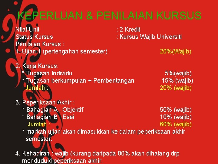 KEPERLUAN & PENILAIAN KURSUS Nilai Unit Status Kursus Penilaian Kursus : 1. Ujian 1