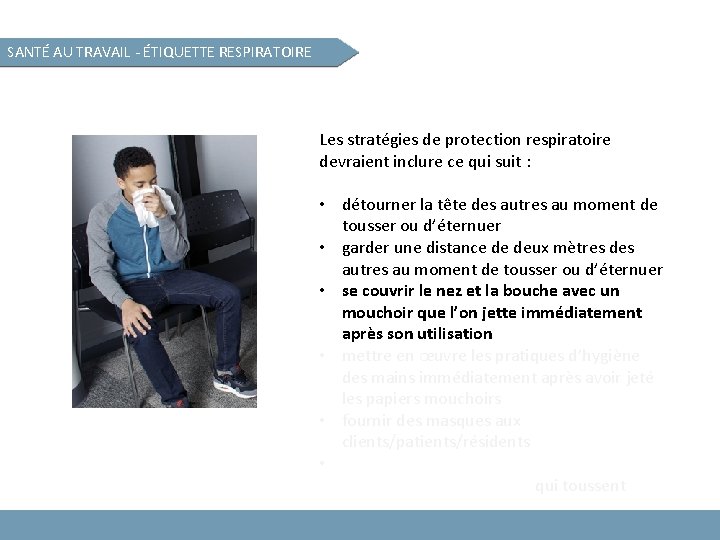 SANTÉ AU TRAVAIL - ÉTIQUETTE RESPIRATOIRE Les stratégies de protection respiratoire devraient inclure ce