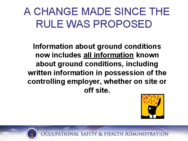  A CHANGE MADE SINCE THE RULE WAS PROPOSED Information about ground conditions now