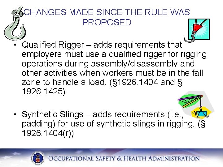 CHANGES MADE SINCE THE RULE WAS PROPOSED • Qualified Rigger – adds requirements that