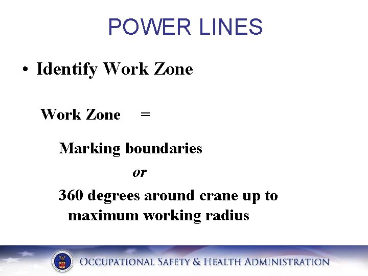 POWER LINES • Identify Work Zone = Marking boundaries or 360 degrees around crane