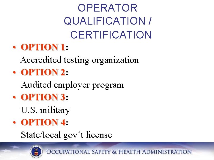 OPERATOR QUALIFICATION / CERTIFICATION • OPTION 1: 1 Accredited testing organization • OPTION 2: