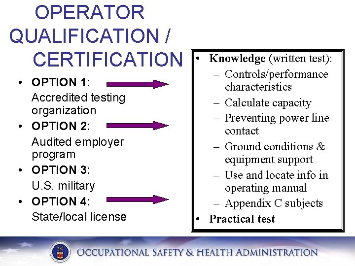 OPERATOR QUALIFICATION / CERTIFICATION • OPTION 1: Accredited testing organization • OPTION 2: Audited