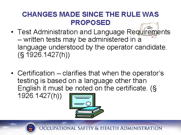 CHANGES MADE SINCE THE RULE WAS PROPOSED • Test Administration and Language Requirements –