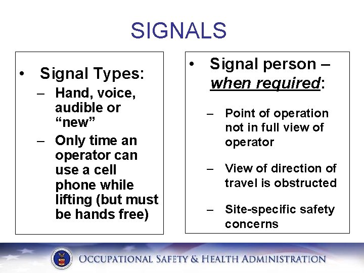  SIGNALS • Signal Types: – Hand, voice, audible or “new” – Only time