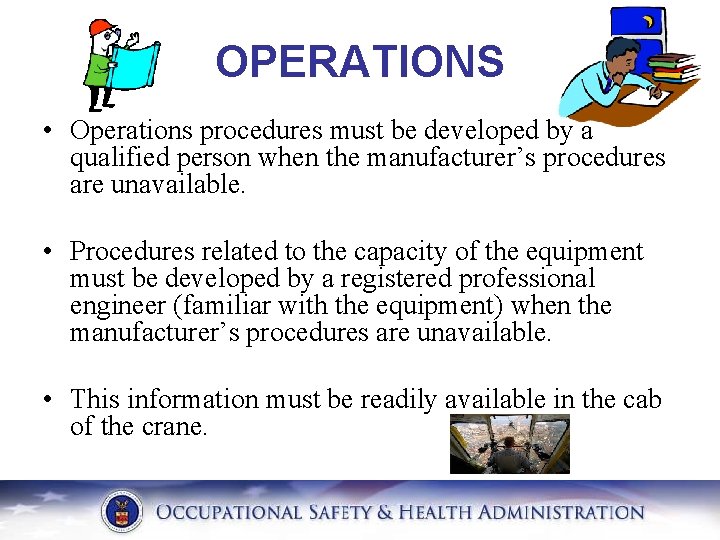 OPERATIONS • Operations procedures must be developed by a qualified person when the manufacturer’s