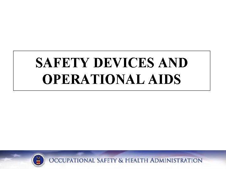 SAFETY DEVICES AND OPERATIONAL AIDS 