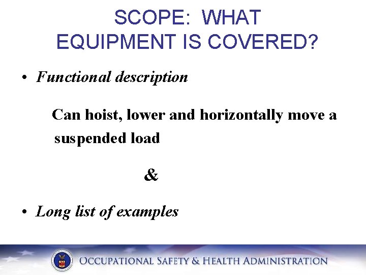 SCOPE: WHAT EQUIPMENT IS COVERED? • Functional description Can hoist, lower and horizontally move