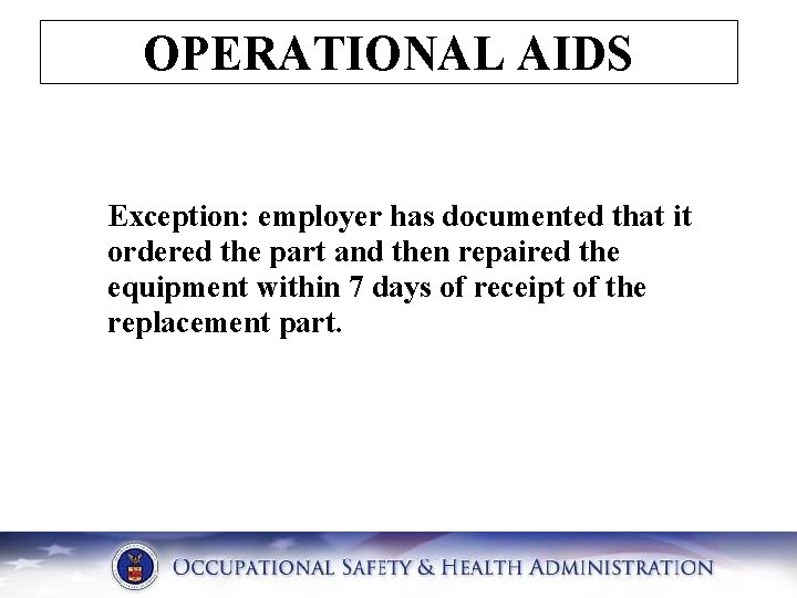 OPERATIONAL AIDS Exception: employer has documented that it ordered the part and then repaired