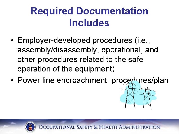 Required Documentation Includes • Employer-developed procedures (i. e. , assembly/disassembly, operational, and other procedures