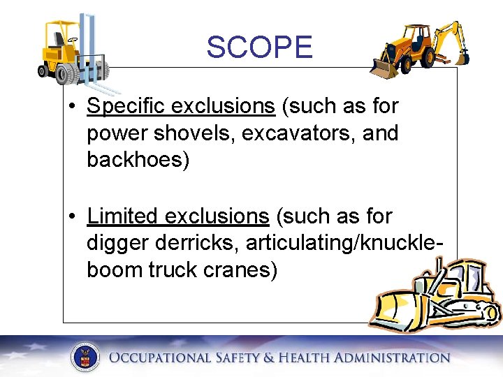  SCOPE • Specific exclusions (such as for power shovels, excavators, and backhoes) •