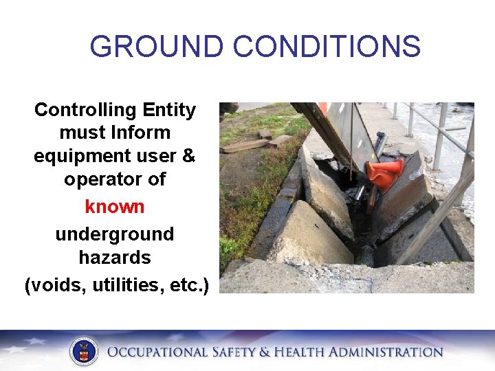  GROUND CONDITIONS Controlling Entity must Inform equipment user & operator of known underground