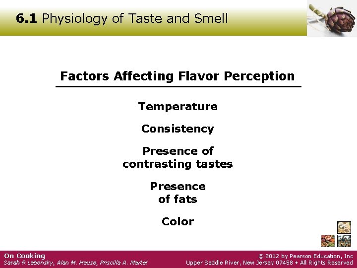 6. 1 Physiology of Taste and Smell Factors Affecting Flavor Perception Temperature Consistency Presence