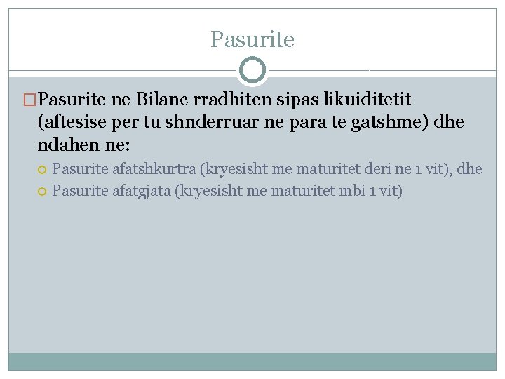 Pasurite �Pasurite ne Bilanc rradhiten sipas likuiditetit (aftesise per tu shnderruar ne para te