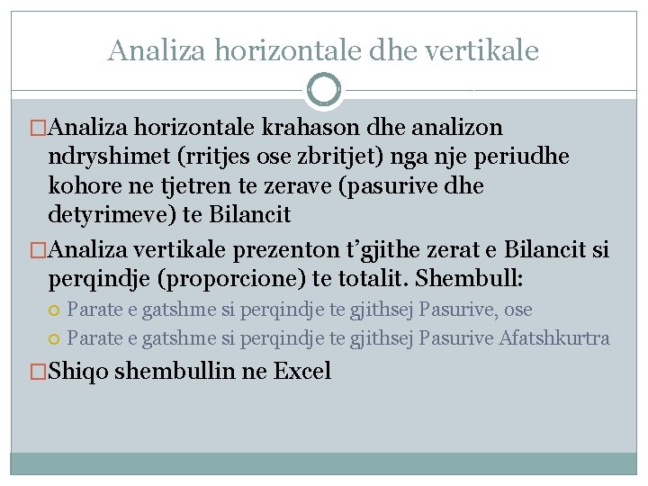 Analiza horizontale dhe vertikale �Analiza horizontale krahason dhe analizon ndryshimet (rritjes ose zbritjet) nga