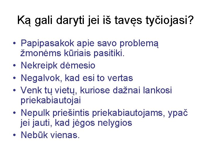 Ką gali daryti jei iš tavęs tyčiojasi? • Papipasakok apie savo problemą žmonėms kūriais