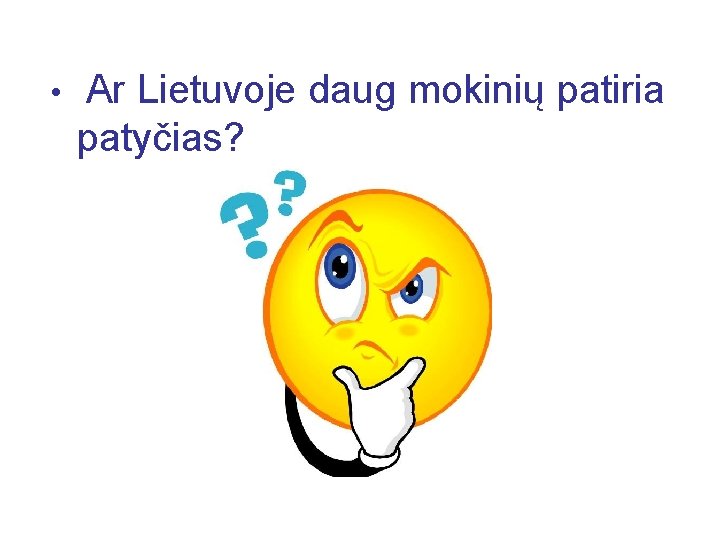  • Ar Lietuvoje daug mokinių patiria patyčias? 