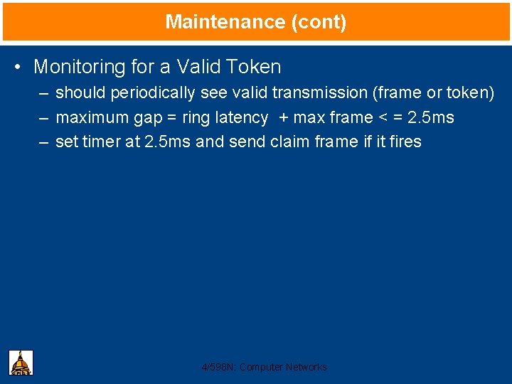 Maintenance (cont) • Monitoring for a Valid Token – should periodically see valid transmission