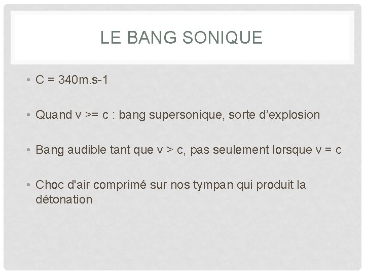 LE BANG SONIQUE • C = 340 m. s-1 • Quand v >= c
