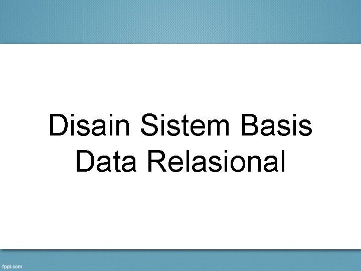 Disain Sistem Basis Data Relasional 