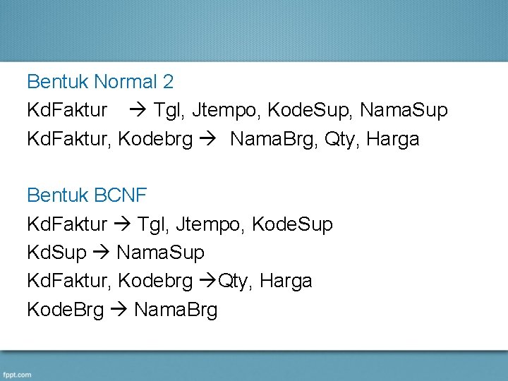 Bentuk Normal 2 Kd. Faktur Tgl, Jtempo, Kode. Sup, Nama. Sup Kd. Faktur, Kodebrg