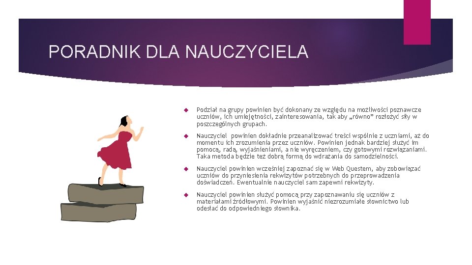 PORADNIK DLA NAUCZYCIELA Podział na grupy powinien być dokonany ze względu na możliwości poznawcze