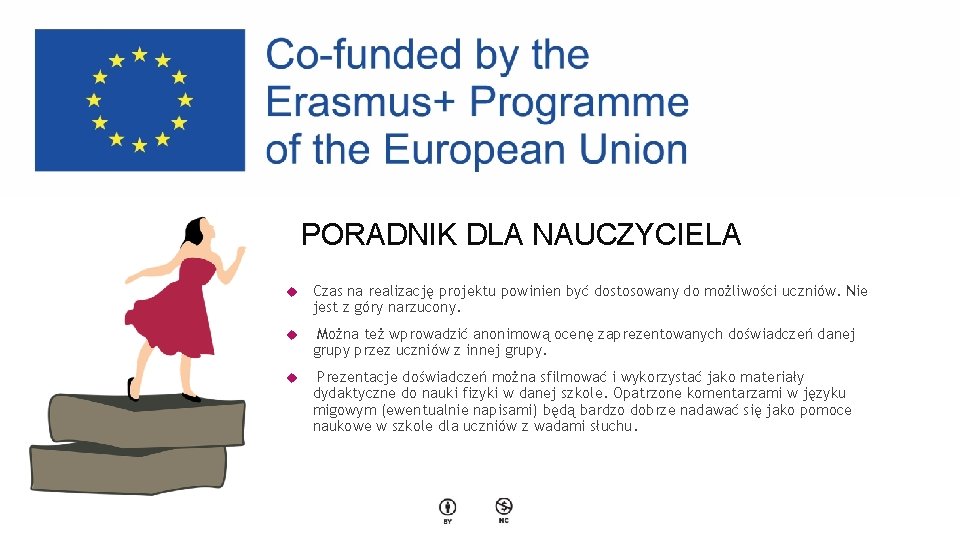 PORADNIK DLA NAUCZYCIELA Czas na realizację projektu powinien być dostosowany do możliwości uczniów. Nie