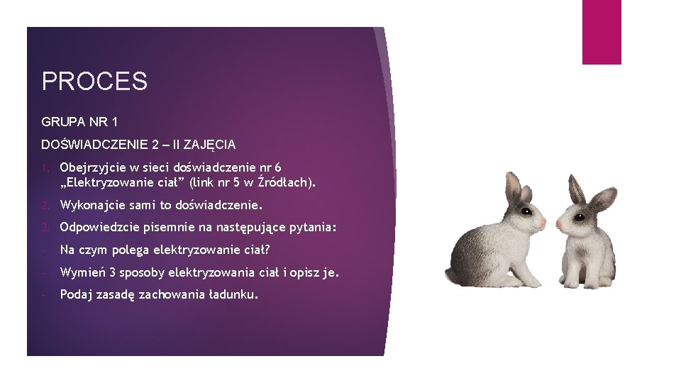 PROCES GRUPA NR 1 DOŚWIADCZENIE 2 – II ZAJĘCIA 1. Obejrzyjcie w sieci doświadczenie