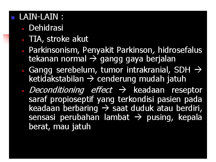 n LAIN-LAIN : § Dehidrasi § TIA, stroke akut § Parkinsonism, Penyakit Parkinson, hidrosefalus