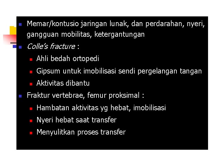 Memar/kontusio jaringan lunak, dan perdarahan, nyeri, PENYULIT JATUH n gangguan mobilitas, ketergantungan n n